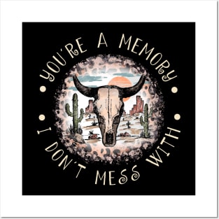 You're A Memory I Don't Mess With Cactus Sand Bulls Leopard Posters and Art